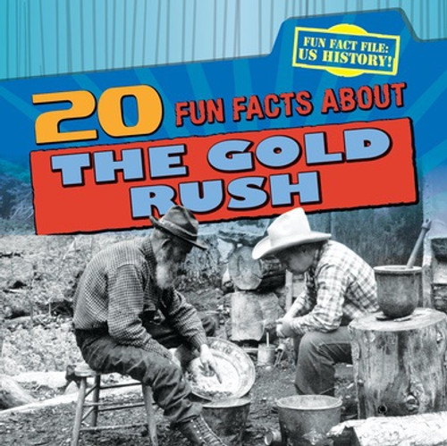 20 Fun Facts About the Gold Rush - 9781538219096 by Joan Stoltman, 9781538219096