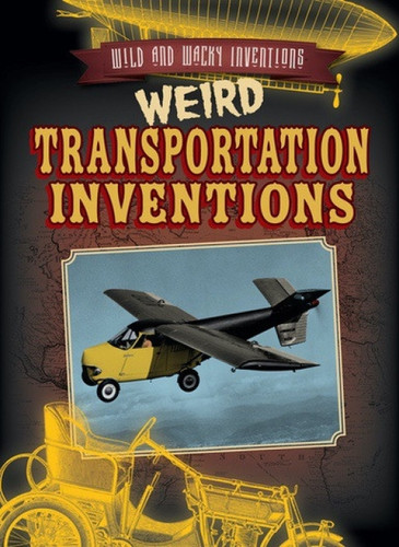 Weird Transportation Inventions - 9781538220894 by Kate Light