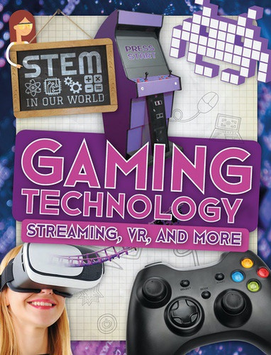 Gaming Technology: Streaming, VR, and More - 9781538226391 by John Wood, 9781538226391