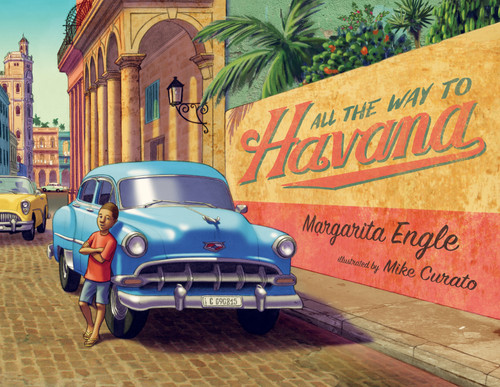 All the Way to Havana - 9781250881663 by Margarita Engle, Mike Curato, 9781250881663