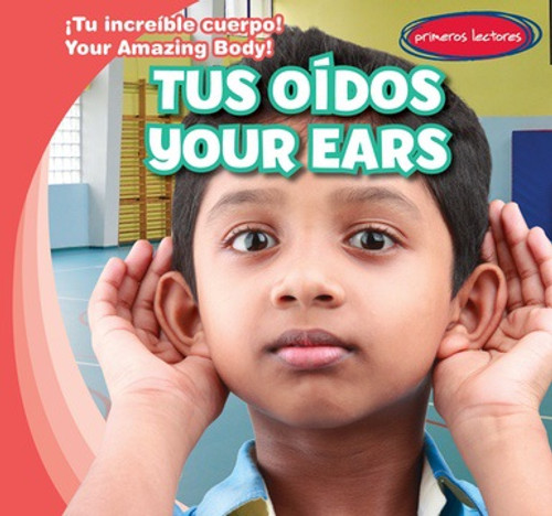 Tus oidos / Your Ears (Bilingual Edition) by Nancy Greenwood, Esther Ortiz, 9781538227893