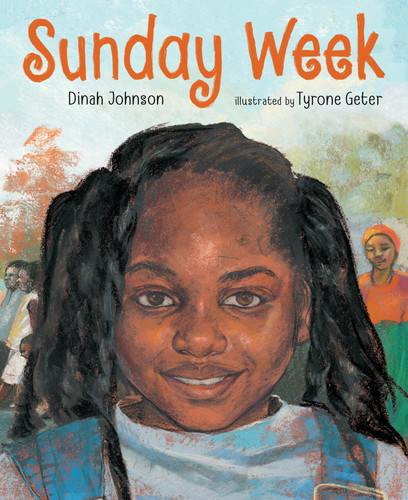 Sunday Week by Dinah Johnson, Tyrone Geter, 9781250822772