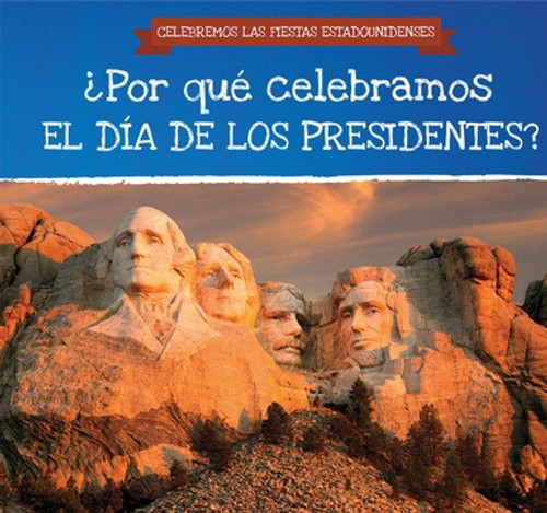 ¿Por qué celebramos el Día de los Presidentes? (Why Do We Celebrate Presidents' Day?) - 9781538333150 by Patty Swinton, Ana Maria Garcia, 9781538333150