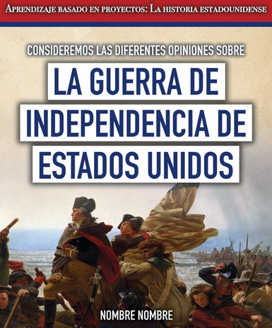 Consideremos las diferentes opiniones sobre la guerra de Independencia de Estados Unidos (Considering Different Opinions Surrounding the American Revolutionary War) - 9781538333754 by Fletcher C. Finch, Esther Sarfatti, 9781538333754