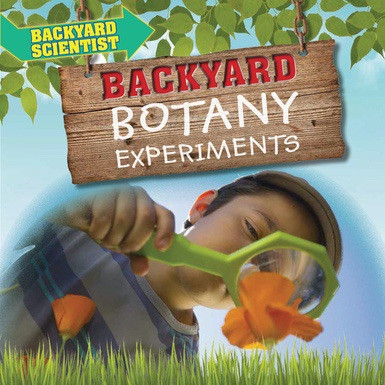 Backyard Botany Experiments - 9781538337332 by Alix Wood, 9781538337332