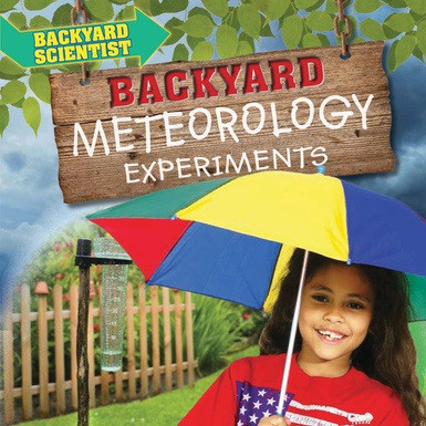 Backyard Meteorology Experiments - 9781538337417 by Alix Wood, 9781538337417