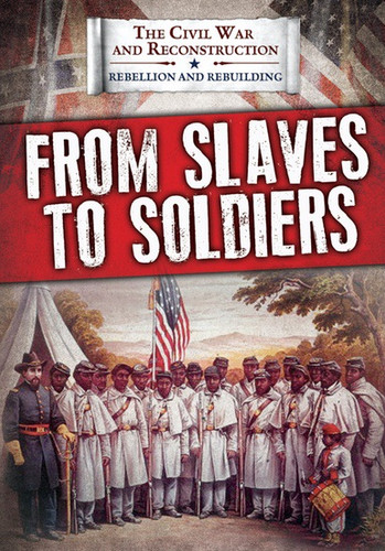 From Slaves to Soldiers - 9781538340899 by Joanne Randolph, 9781538340899