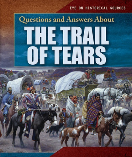 Questions and Answers About the Trail of Tears - 9781538341278 by Brianna Battista, 9781538341278