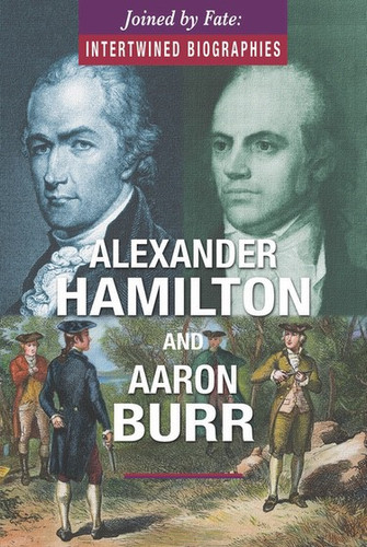 Alexander Hamilton and Aaron Burr by Richard Worth, 9780766098121