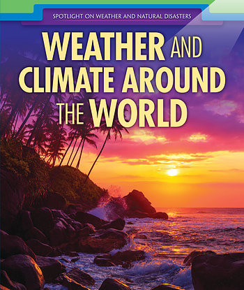 Weather and Climate Around the World by Sarah Machajewski, 9781508169208
