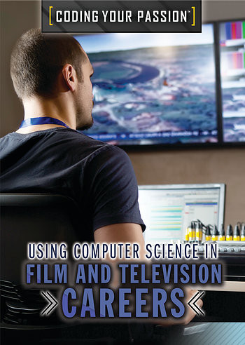 Using Computer Science in Film and Television Careers - 9781508183945 by Xina M. Uhl, 9781508183945