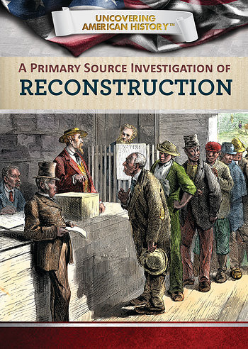 A Primary Source Investigation of Reconstruction by Xina M. Uhl, Timothy Flanagan, 9781508184058