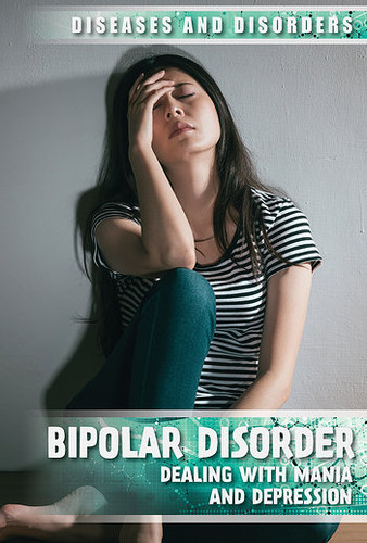 Bipolar Disorder (Dealing with Mania and Depression) by Rachael Rothman-Kerr, 9781534564855