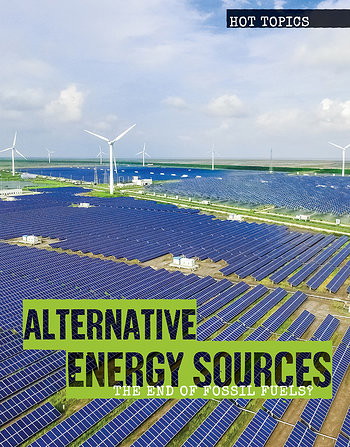 Alternative Energy Sources (The End of Fossil Fuels?) by Sophie Washburne, 9781534565081