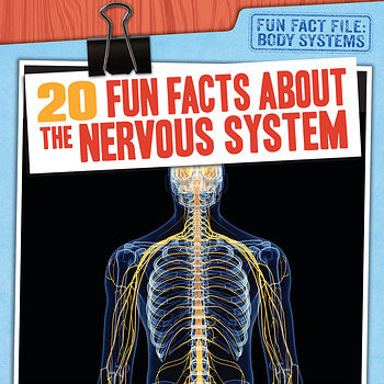 20 Fun Facts About the Nervous System by Emily Mahoney, 9781538229248