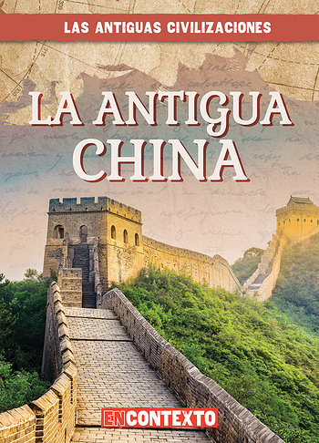 La antigua China (Ancient China) by Daniel R. Faust, Alberto Jiménez, 9781538236666