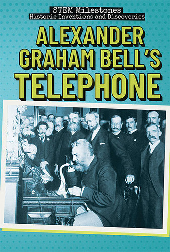 Alexander Graham Bell's Telephone by Eileen S. Coates, 9781538343548
