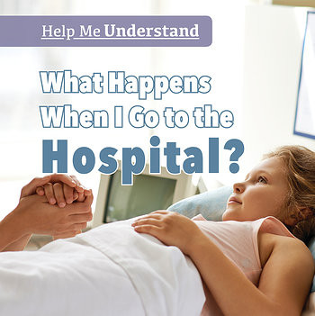 What Happens When I Go to the Hospital? by Dwayne Hicks, 9781538348055