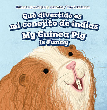 Qué divertido es mi conejito de indias / My Guinea Pig Is Funny (Bilingual Edition) by Myrna Nau, 9781538348185