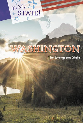 Washington (The Evergreen State) by Anna Maria Johnson, Steven Otfinoski, Tea Benduhn, 9781502644565