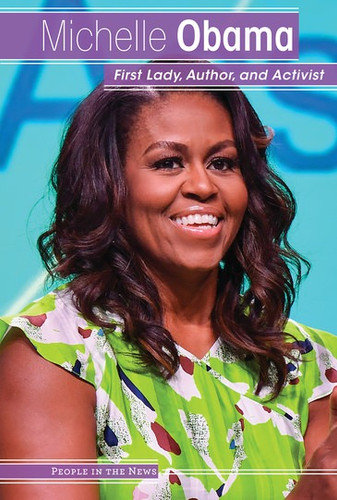 Michelle Obama (First Lady, Author, and Activist) - 9781534567757 by Kristen Rajczak Nelson, 9781534567757