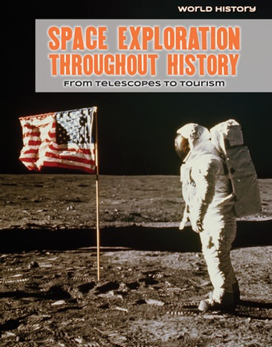 Space Exploration Throughout History (From Telescopes to Tourism) - 9781534567795 by Jennifer Lombardo, 9781534567795