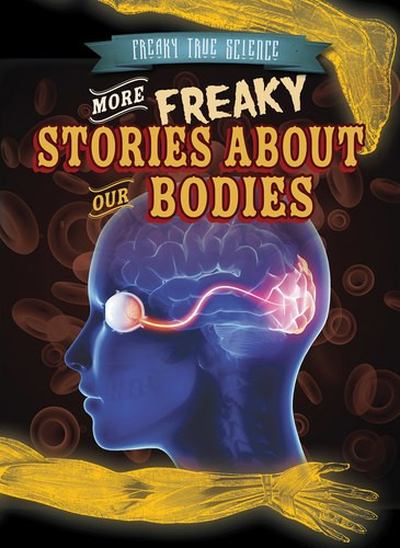 More Freaky Stories About Our Bodies - 9781538240663 by Kristen Rajczak Nelson, 9781538240663
