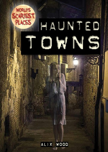 Haunted Towns - 9781538242551 by Alix Wood, 9781538242551