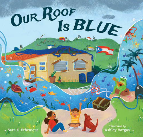Our Roof Is Blue by Sara E. Echenique, Ashley Vargas, 9781623542337