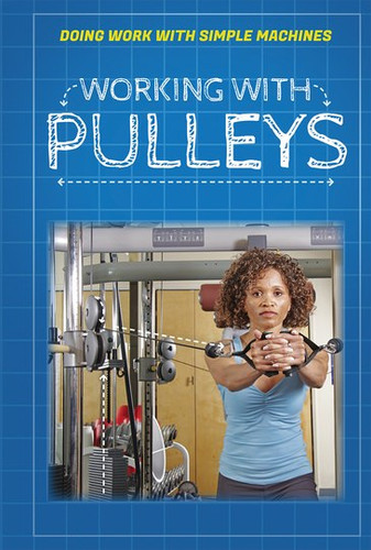 Working with Pulleys - 9781538345306 by Ronald Machut, 9781538345306