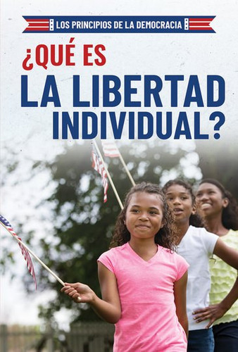 ¿Qué es la libertad individual? (What Is Individual Freedom?) - 9781538349243 by Joshua Turner, 9781538349243