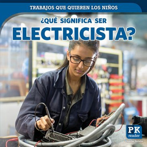 ¿Qué significa ser electricista? (What's It Really Like to Be an Electrician?) - 9781725305649 by Christine Honders, 9781725305649