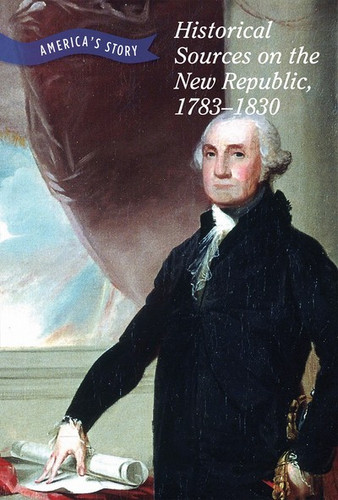 Historical Sources on the New Republic, 1783-1830 - 9781502652133 by Chet'la Sebree, 9781502652133