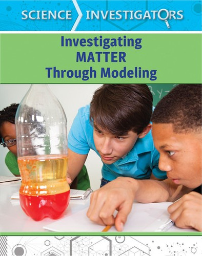 Investigating Matter Through Modeling - 9781502652492 by Tatiana Ryckman, 9781502652492