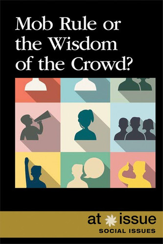 Mob Rule or the Wisdom of the Crowd? - 9781534506381 by Lita Sorensen, 9781534506381