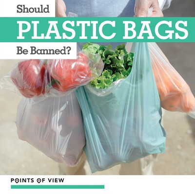 Should Plastic Bags Be Banned? - 9781534532069 by Jennifer Lombardo, 9781534532069