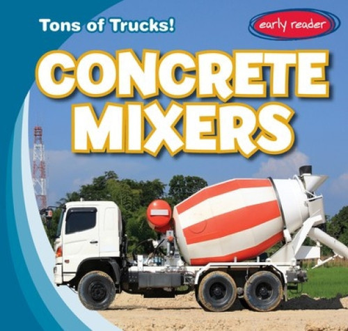 Concrete Mixers - 9781538245057 by Luke Harasymiw
