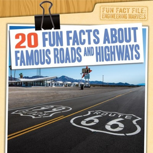 20 Fun Facts About Famous Roads and Highways - 9781538246627 by Kate Light