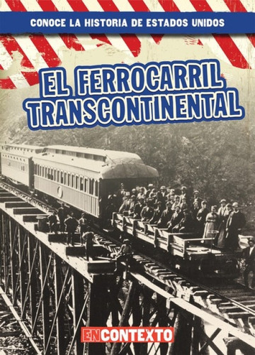 El ferrocarril transcontinental (The Transcontinental Railroad) - 9781538250549 (Spanish Edition) by John O'Mara