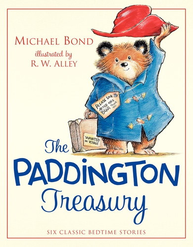 The Paddington Treasury (Six Classic Bedtime Stories) by Michael Bond, R. W. Alley, 9780062312426 The Paddington Treasury (Six Classic Bedtime Stories) by Michael Bond, R. W. Alley, 9780062312426