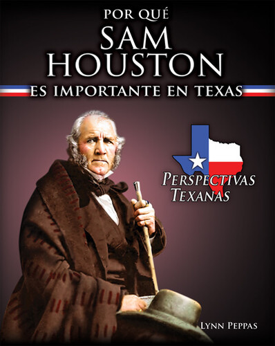 Por qué Sam Houston es importante en Texas (Why Sam Houston Matters to Texas) by Lynn Peppas, 9781725361126