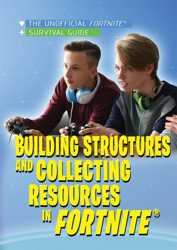 Building Structures and Collecting Resources in Fortnite® - 9781978517073 by Janet Harvey, 9781978517073