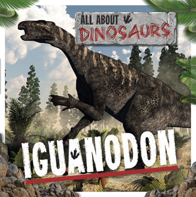 Iguanodon - 9781534538627 by Mignonne Gunasekara, 9781534538627
