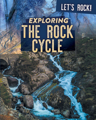 Exploring the Rock Cycle - 9781725319318 by Marie Rogers, 9781725319318