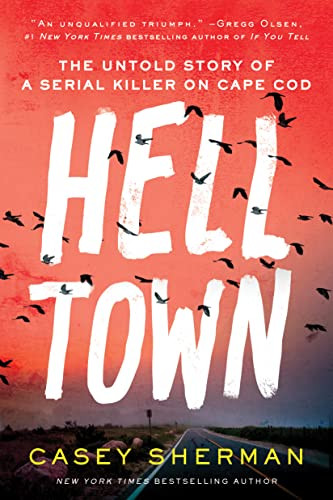 Helltown (The Untold Story of a Serial Killer on Cape Cod) - 9781728271934 by Casey Sherman, 9781728271934