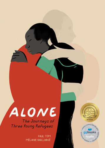 Alone (The Journeys of Three Young Refugees) by Paul Tom, Mélanie Baillairgé, Arielle Aaronson, 9781773069272