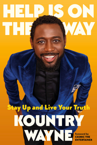 Help Is on the Way (Stay Up and Live Your Truth) by Kountry Wayne, Mim Eichler Rivas, Cedric the Entertainer, 9780593236475