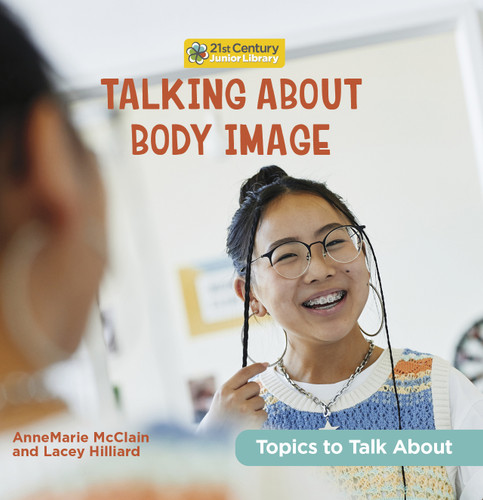 Talking About Body Image by AnneMarie McClain, Lacey Hilliard, 9781668919330