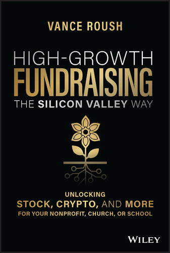 High-Growth Fundraising the Silicon Valley Way (Unlocking Stock, Crypto, and More for Your Non-Profit, Church, or School) by Vance Roush, 9781394152384