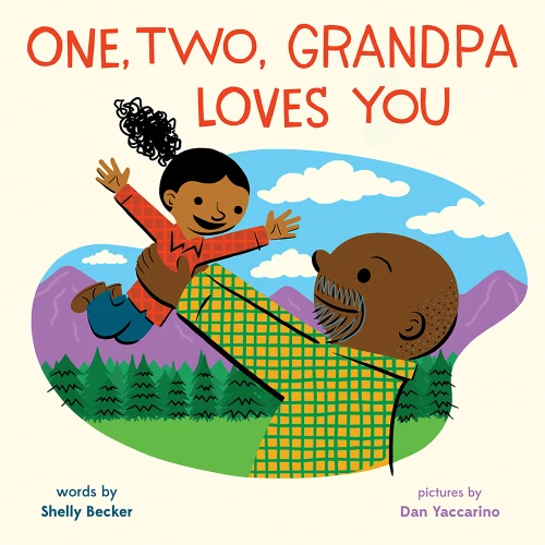 One, Two, Grandpa Loves You (A Picture Book) by Shelly Becker, Dan Yaccarino, 9781419765087
